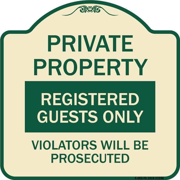 Private Property Registered Guests Violators Will Be Prosecuted Aluminum Sign, 18" H, TG-1818-23248